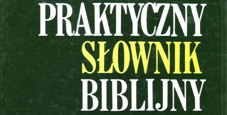 Praktyczny Słownik Biblijny