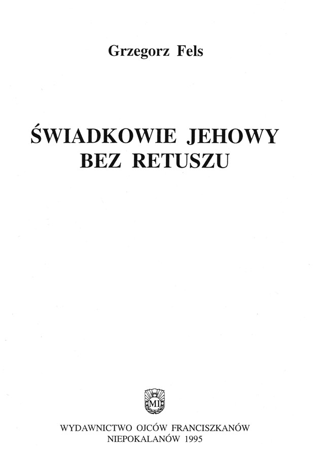 Świadkowie Jehowy bez retuszu Grzegorz Fels